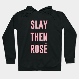 Slay Then Rose Hoodie